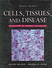 Cells, Tissues, and Disease: Principles of General Pathology (Hardcover, 2)