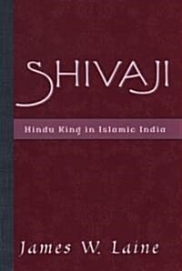 Shivaji: Hindu King in Islamic India (Hardcover)