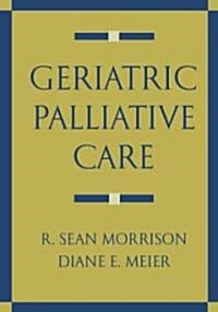 Geriatric Palliative Care (Hardcover)