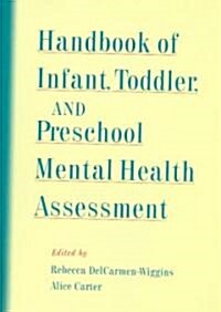 Handbook of Infant, Toddler, and Preschool Mental Health Assessment (Hardcover)
