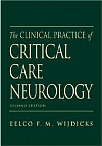 The Clinical Practice of Critical Care Neurology (Hardcover, 2nd, PCK)