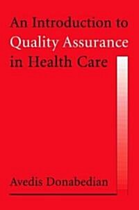 An Introduction to Quality Assurance in Health Care (Hardcover)