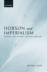 Hobson and Imperialism : Radicalism, New Liberalism, and Finance 1887-1938 (Hardcover)