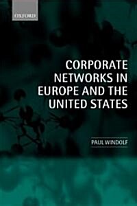 Corporate Networks in Europe and the United States (Hardcover)