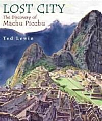 Lost City: The Discovery of Machu Picchu (Hardcover)