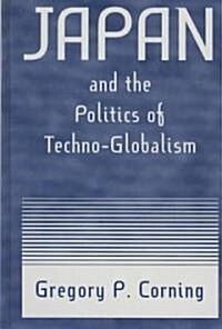 Japan and the Politics of Techno-Globalism (Hardcover)