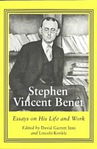 Stephen Vincent Benet: Essays on His Life and Work (Paperback)