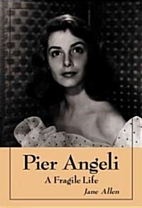 Pier Angeli: A Fragile Life (Paperback)
