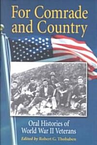 For Comrade and Country: Oral Histories of World War II Veterans (Paperback)