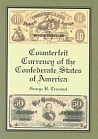 Counterfeit Currency of the Confederate States of America (Hardcover)