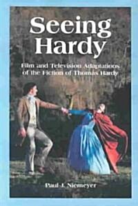 Seeing Hardy: Film and Television Adaptations of the Fiction of Thomas Hardy (Paperback)