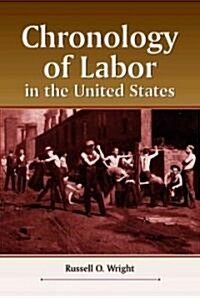 Chronology of Labor in the United States (Hardcover)