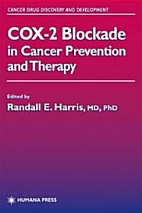 Cox-2 Blockade in Cancer Prevention and Therapy (Hardcover, 2003)