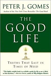 The Good Life: Truths That Last in Times of Need (Paperback)