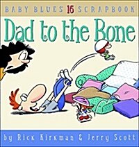 Dad to the Bone: Baby Blues Scrapbook #16 (Paperback)