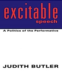 Excitable Speech : A Politics of the Performative (Paperback)
