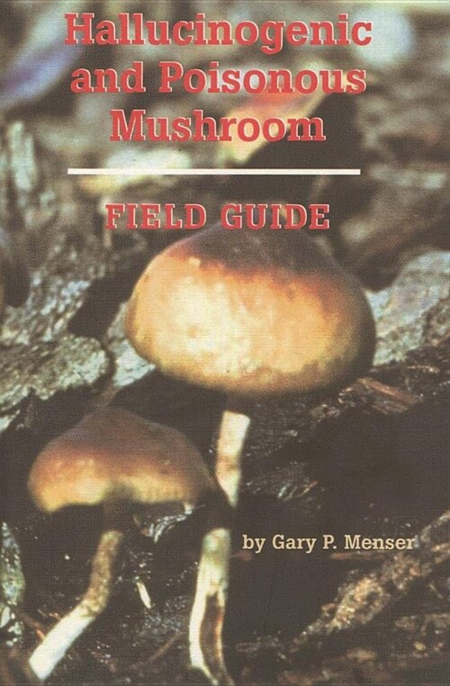 Hallucinogenic and Poisonous Mushroom Field Guide (Paperback, 2)