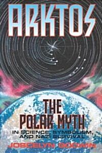 Arktos: The Polar Myth in Science, Symbolism & Nazi Survival (Paperback, Revised)