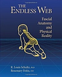 The Endless Web: Fascial Anatomy and Physical Reality (Paperback)