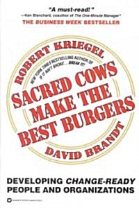 Sacred Cows Make the Best Burgers: Developing Change-Driving People and Organizations (Paperback)
