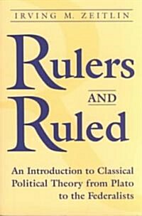 Rulers and Ruled: An Introduction to Classical Political Theory (Paperback)
