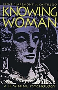 Knowing Woman: A Feminine Psychology (Paperback, Revised)