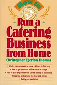 How to Run a Catering Business from Home (Paperback)
