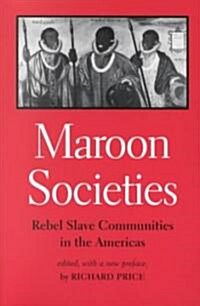Maroon Societies: Rebel Slave Communities in the Americas (Paperback, 3)