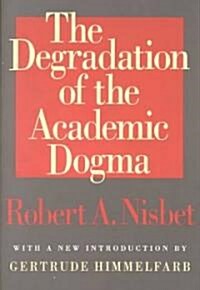 The Degradation of the Academic Dogma (Paperback)