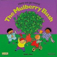 (The)Mulberry bush : here we go round