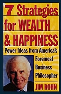 7 Strategies for Wealth & Happiness: Power Ideas from Americas Foremost Business Philosopher (Hardcover)