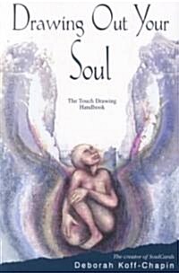Drawing Out Your Soul: The Touch Drawing Handbook (Paperback, 2)