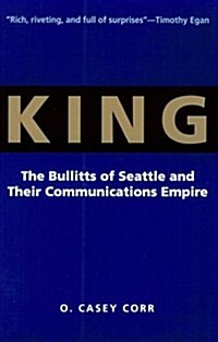 King: The Bullitts of Seattle and Their Communications Empire (Paperback)