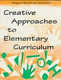 Creative Approaches to Elementary Curriculum (Paperback)