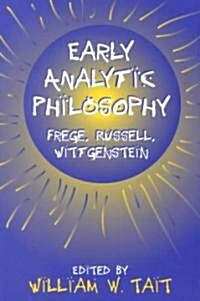 Early Analytic Philosophy: Frege, Russell, Wittgenstein (Paperback)