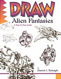 Draw Alien Fantasies (Paperback)
