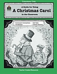 A Guide for Using a Christmas Carol in the Classroom (Paperback)