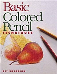 Basic Colored Pencil Techniques (Paperback)