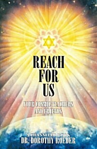 Reach for Us: Your Cosmic Teachers and Friends (Paperback)