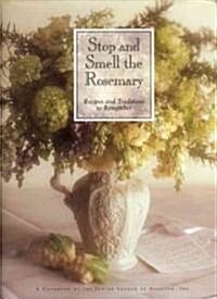 Stop and Smell the Rosemary: Recipes and Traditions to Remember (Hardcover)