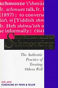 [중고] Golden Rule of Schmoozing: The Authentic Practice of Treating Others Well (Paperback)