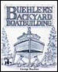 Buhelers Backyard Boatbuilding (Paperback)