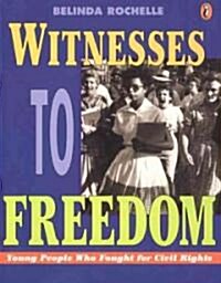 Witnesses to Freedom: Young People Who Fought for Civil Rights (Paperback)