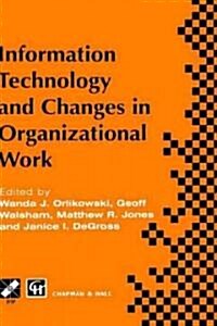 Information Technology and Changes in Organizational Work (Hardcover, 1995 ed.)