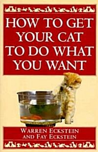 How to Get Your Cat to Do What You Want (Paperback)