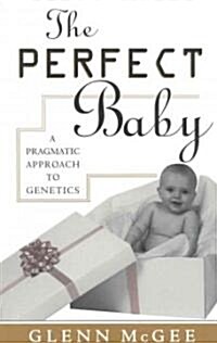 The Perfect Baby: A Pragmatic Approach to Genetics (Paperback)