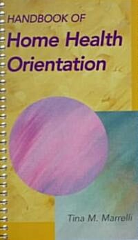 Handbook of Home Health Orientation (Paperback, Spiral)