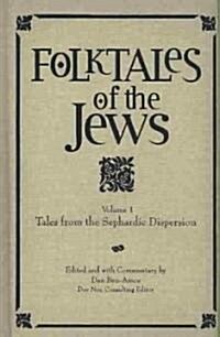 Folktales of the Jews, Volume 1: Tales from the Sephardic Dispersion (Hardcover)