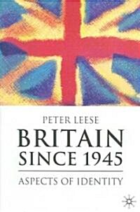 Britain Since 1945 : Aspects of Identity (Paperback)