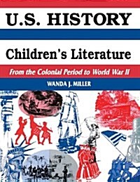 U.S. History Through Childrens Literature: From the Colonial Period to World War II (Paperback)